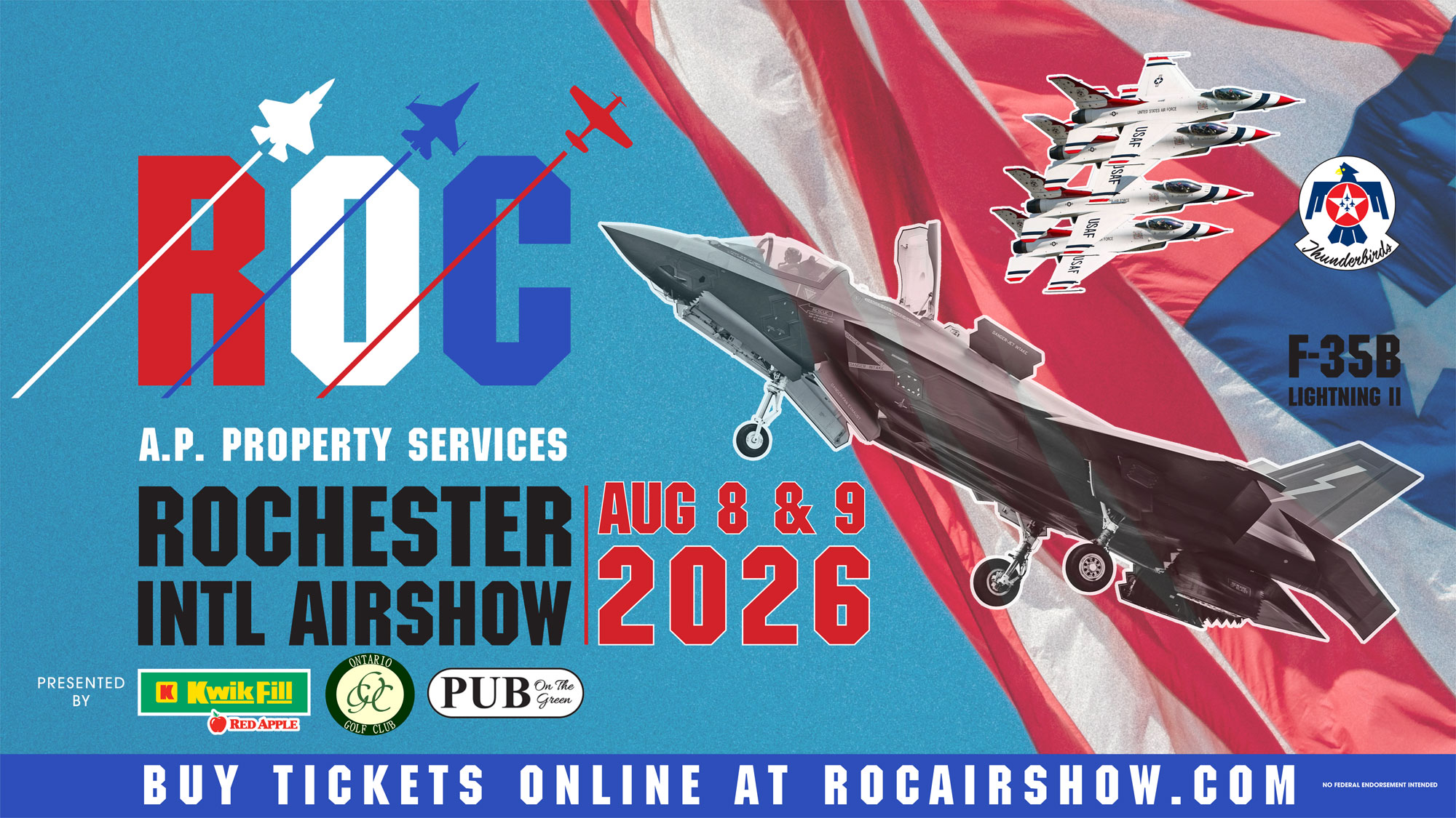 R in red O in white C in blue with white, blue and red planes flying through letters, USAF airplanes, F-35B Lightning II airplane, USA flag, A.P Property Services in white letters, Rochester International Airshow in black letters, Aug 8 & 9, 2026 in red letters all on blue background with logos for Kwik Fill green background with yellow letters, Ontario Gold Club green and cream circle with green and cream letters, Pub on the Green black letters on white oval. Buy Tickets Online at ROCAIRSHOW.com in white letters on blue background